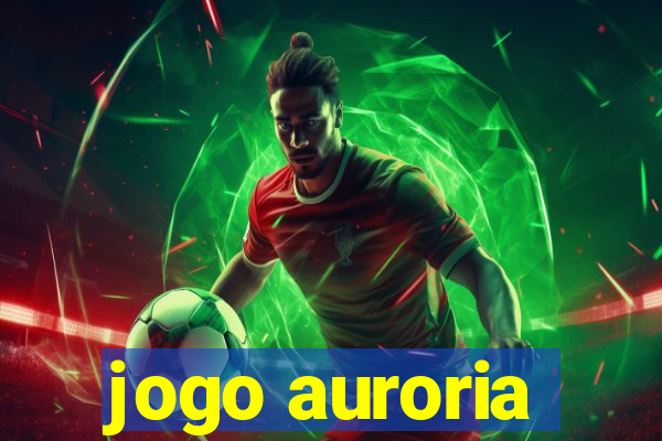 jogo auroria